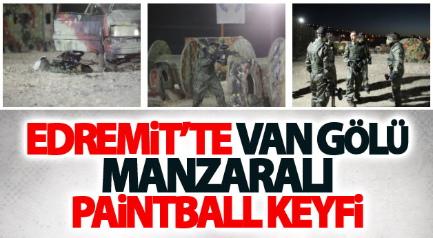 Edremit’te Van Gölü manzaralı paintball keyfi