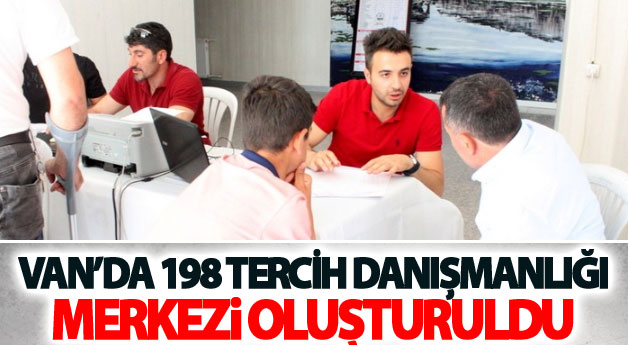 Van’da 198 tercih danışmanlığı merkezi oluşturuldu