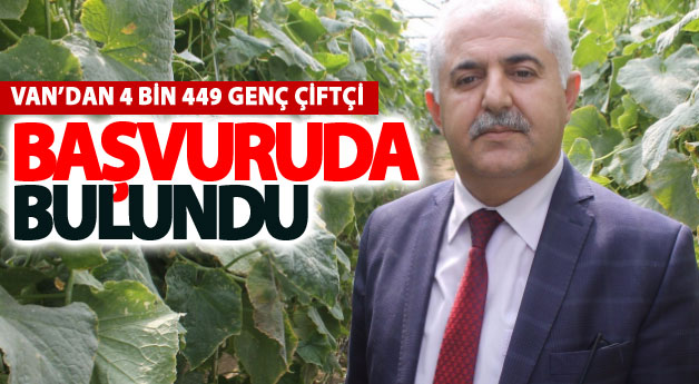 Van’dan 4 bin 449 genç çiftçi başvuruda bulundu