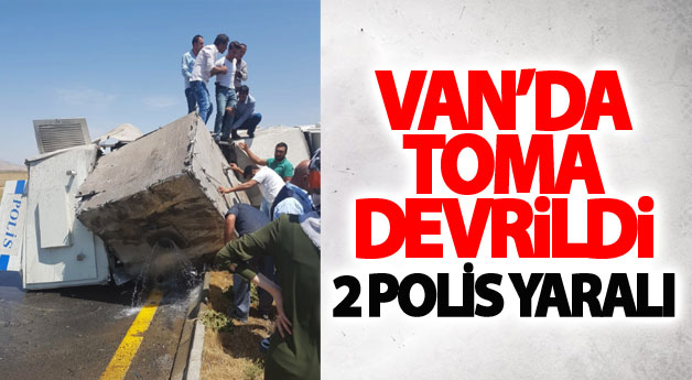 Van'da TOMA devrildi: 2 polis yaralı
