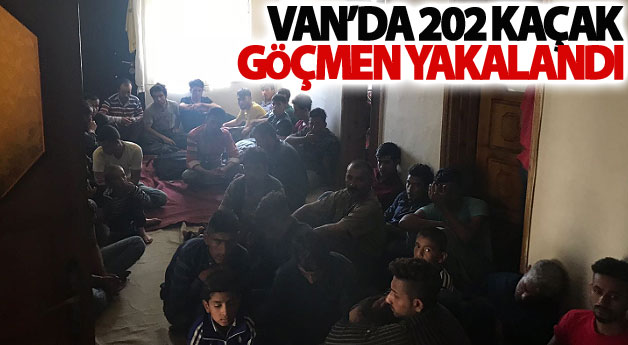 Van’da 202 kaçak göçmen yakalandı