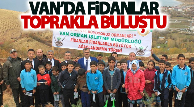 Van’da fidanlar toprakla buluştu