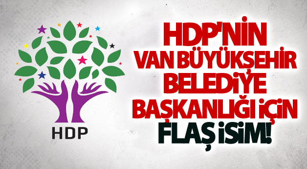 HDP'nin Van Büyükşehir Belediye Başkanlığı için flaş isim!