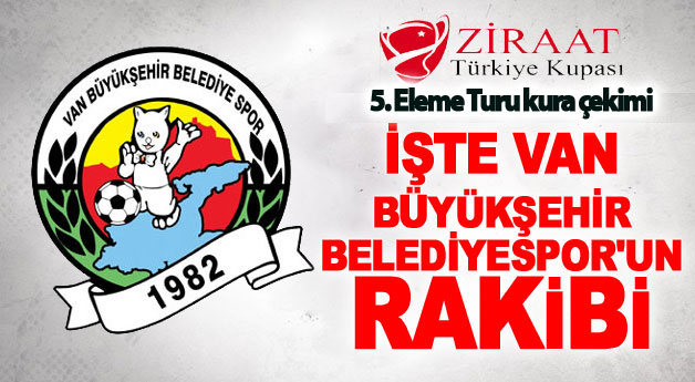 Ziraat Türkiye Kupasında Van Büyükşehir Belediyespor'un rakibi belli oldu