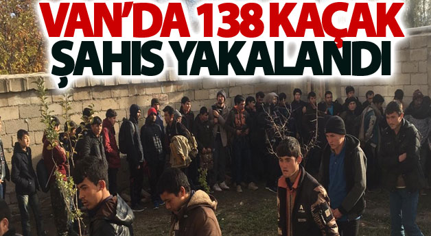 Van’da 138 kaçak şahıs yakalandı