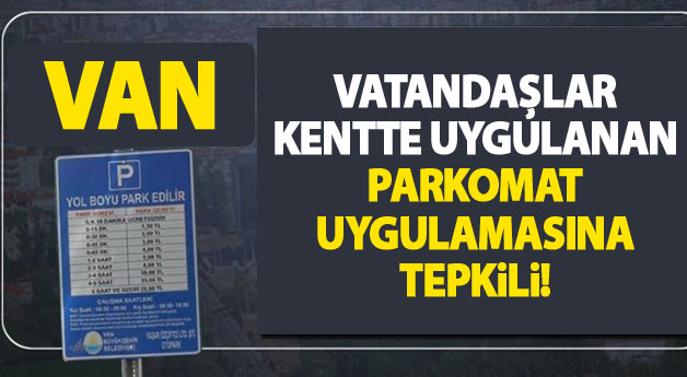 Van halkı parkomat uygulamasına tepkili!