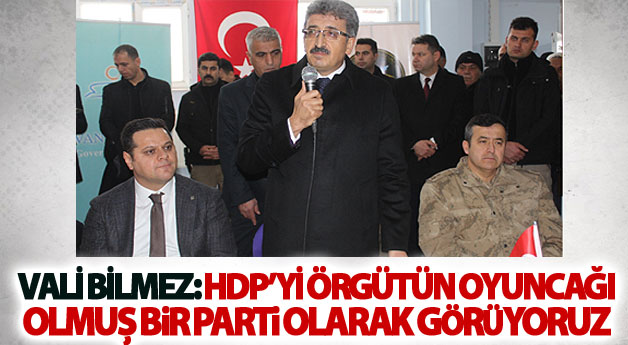 Vali Bilmez: HDP’yi örgütün oyuncağı olmuş bir parti olarak görüyoruz