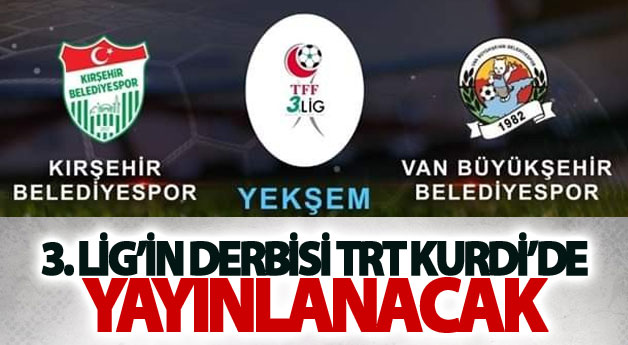 Üçüncü Lig’in derbisi TRT Kurdi’de yayınlanacak