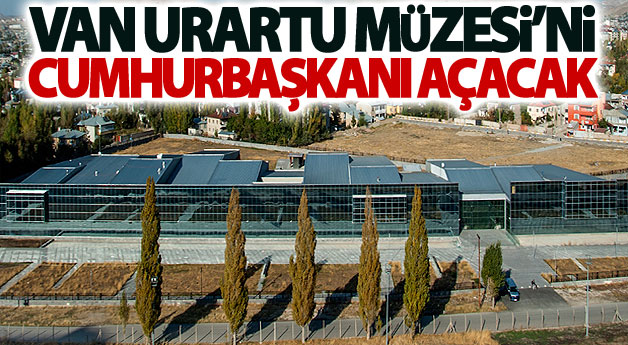 Van Urartu Müzesi’ni Cumhurbaşkanı açacak