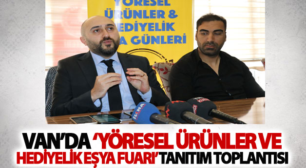 Van’da ‘Yöresel Ürünler ve Hediyelik Eşya Fuarı’ tanıtım toplantısı