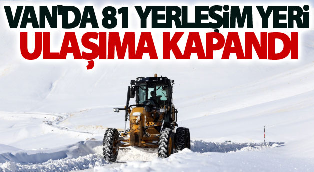 Van'da 81 yerleşim yeri ulaşıma kapandı