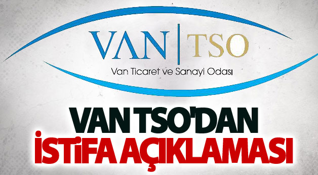 Van TSO'dan istifa açıklaması