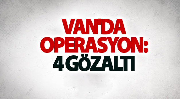 Van'da operasyon:4 gözaltı