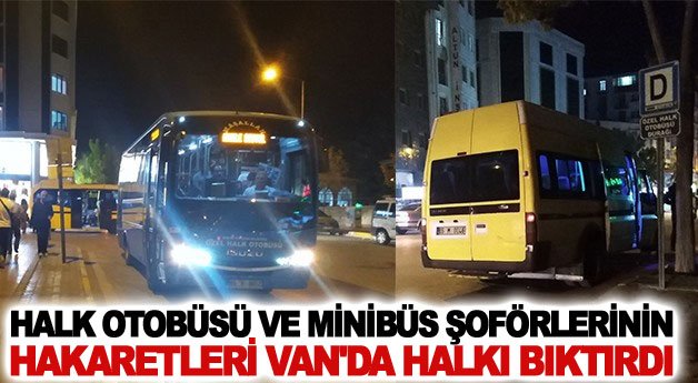 Halk otobüsü ve minibüs şoförlerinin hakaretleri Van'da halkı bıktırdı