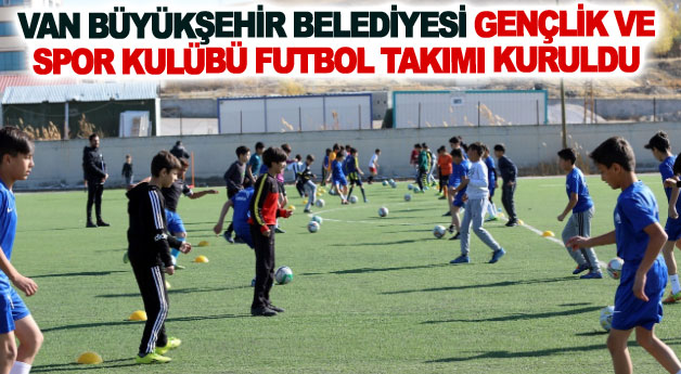 Van Büyükşehir Belediyesi Gençlik ve Spor Kulübü Futbol Takımı kuruldu