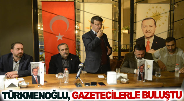 Türkmenoğlu, gazetecilerle buluştu