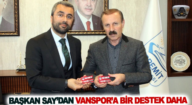 Başkan Say’dan Vanspor FK’ye bir destek daha