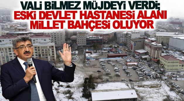 Vali Bilmez müjdeyi verdi; eski devlet hastanesi alanı millet bahçesi oluyor