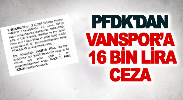 PFDK'dan Van Spor FK'ye 16 bin lira ceza
