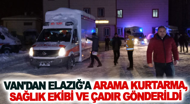 Van'dan Elazığ'a arama kurtarma, sağlık ekibi ve çadır gönderildi