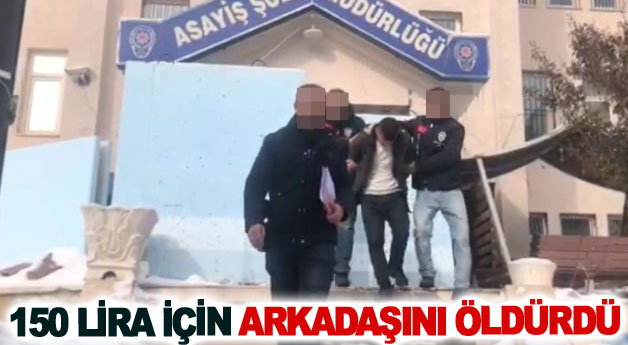 Van'da 150 lira için arkadaşını öldürdü