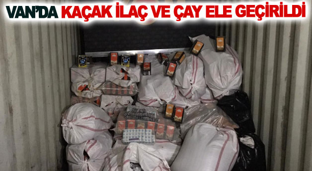 Van’da kaçak ilaç ve çay ele geçirildi