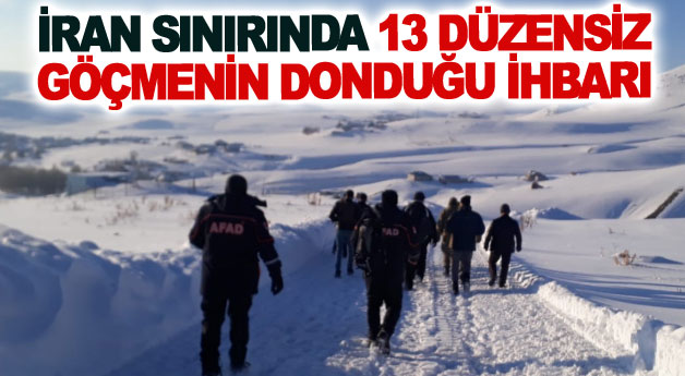 İran sınırında 13 düzensiz göçmenin donduğu ihbarı