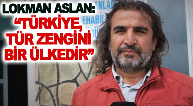 Lokman Aslan: Türkiye, tür zengini bir ülkedir