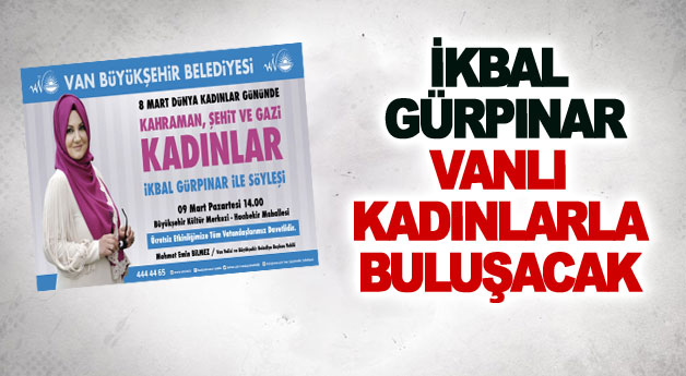 İkbal Gürpınar Vanlı kadınlarla buluşacak