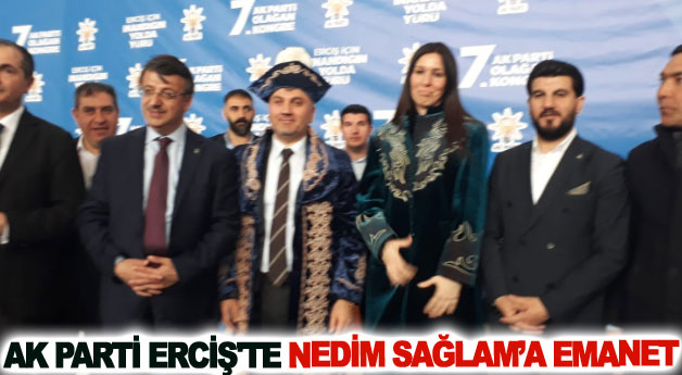 Ak Parti Erciş'te Nedim Sağlam’a emanet