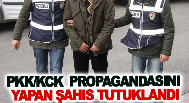 PKK/KCK propagandasını yapan şahıs tutuklandı