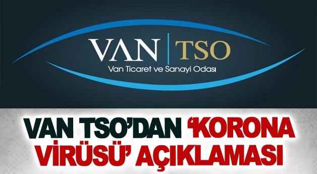 Van TSO’dan ‘korona virüsü’ açıklaması