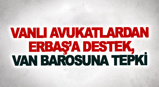 Vanlı avukatlardan Erbaş’a destek, Van Barosuna tepki