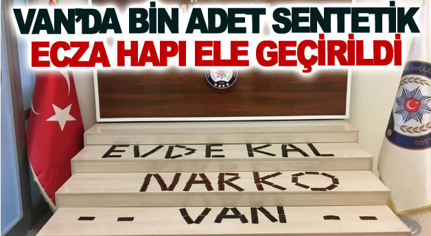 Van’da bin adet sentetik ecza hapı ele geçirildi