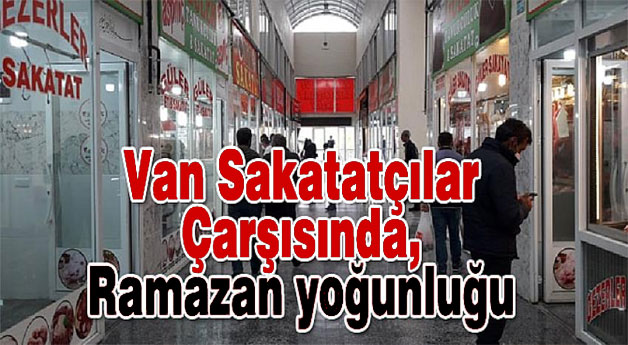 Van Sakatatçılar Çarşısında, Ramazan yoğunluğu