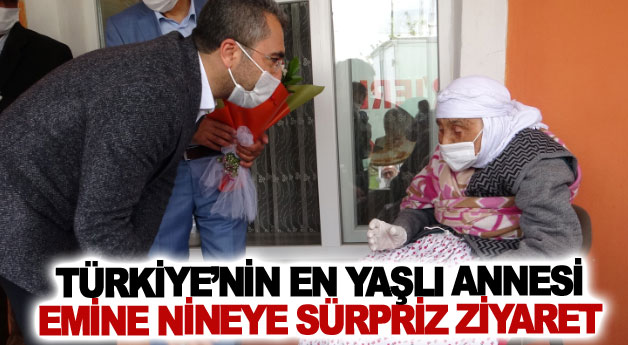 Türkiye’nin en yaşlı annesi Emine nineye sürpriz ziyaret