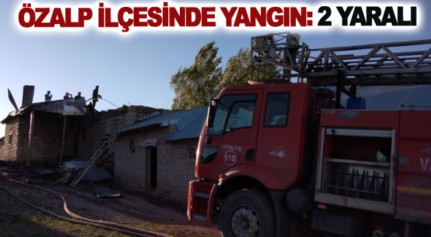 Özalp ilçesinde yangın: 2 yaralı