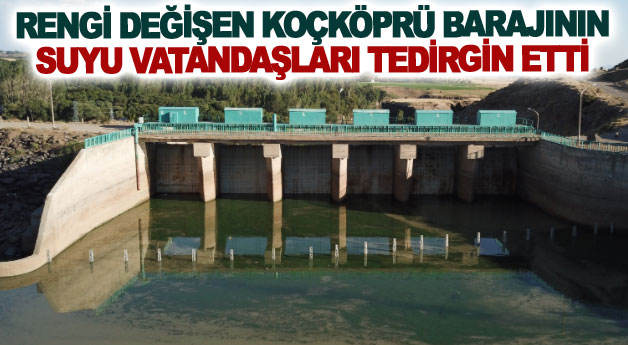 Rengi değişen Koçköprü barajının suyu vatandaşları tedirgin etti