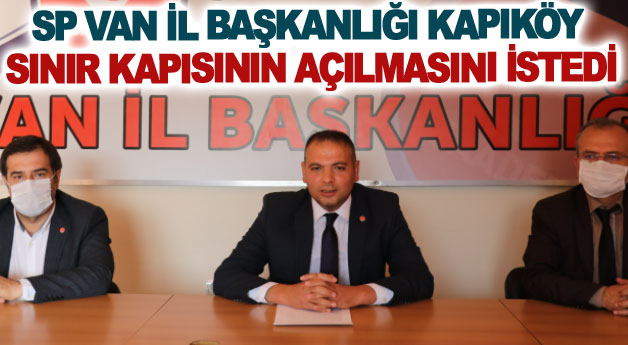 SP Van İl Başkanlığı Kapıköy Sınır Kapısının açılmasını istedi