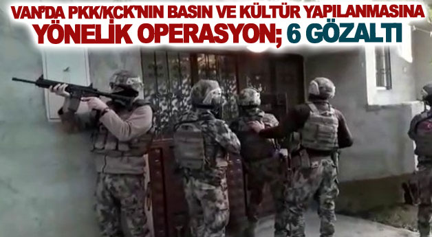 Van’da PKK/KCK'nın basın ve kültür yapılanmasına yönelik operasyon; 6 gözaltı