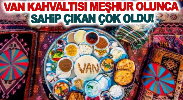 Van Kahvaltısı meşhur olunca sahip çıkan çok oldu!