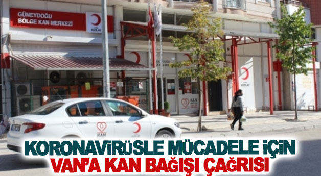 Koronavirüsle mücadele için Van’a kan bağışı çağrısı