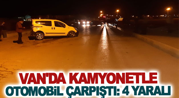 Van'da kamyonetle otomobil çarpıştı: 4 yaralı