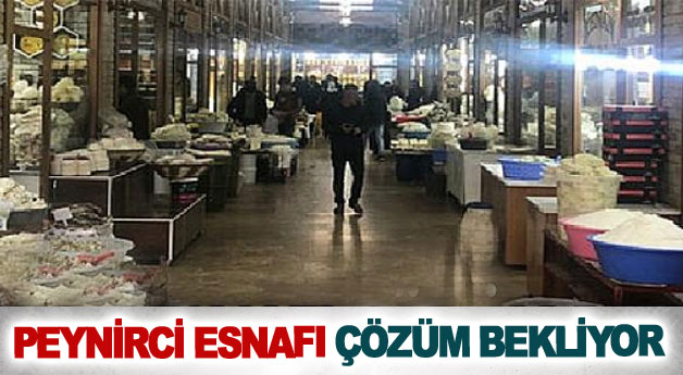 Peynirci esnafı çözüm bekliyor