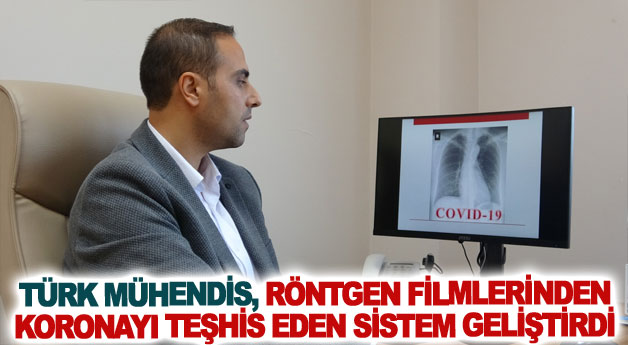 Türk mühendis, röntgen filmlerinden koronayı teşhis eden sistem geliştirdi