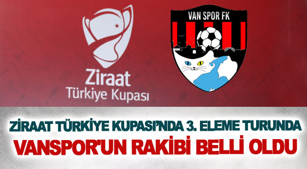 Ziraat Türkiye Kupası 3. Eleme Turunda Vanspor'un rakibi belli oldu