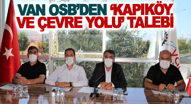 Van OSB’den ‘Kapıköy ve çevre yolu’ talebi