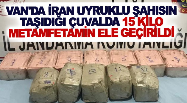 Van'da İran uyruklu şahısın taşıdığı çuvalda 15 kilo metamfetamin ele geçirildi