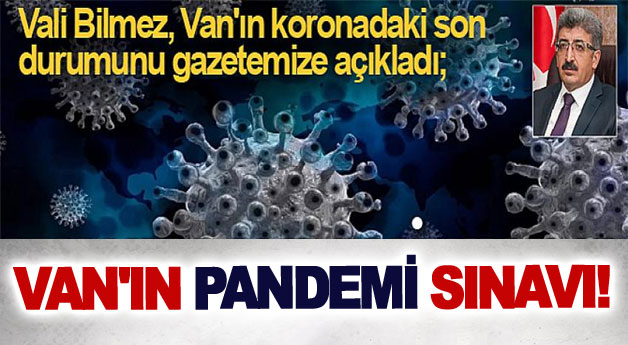 Van'ın pandemi sınavı!