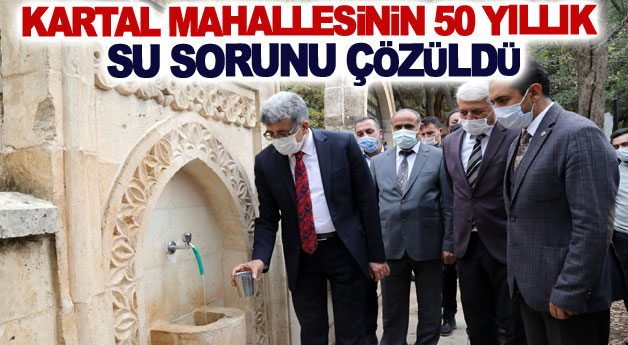 Kartal mahallesinin 50 yıllık su sorunu çözüldü